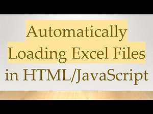 Automatically Loading Excel Files in HTML/JavaScript