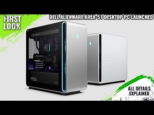 Dell Alienware Area-51 Desktop PC Launched - Explained All Spec, Features And More