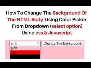 HTML color picker change background color CSS style javascript dropdown