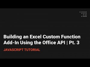 Building an Excel Custom Function Add-In Using the Office API | Pt. 3