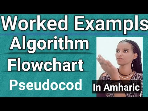 7 Worked examples of Algorithm, Flowchart and Pseudocode in Amharic