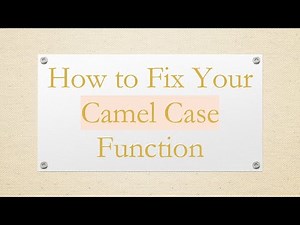 How to Fix Your Camel Case Function