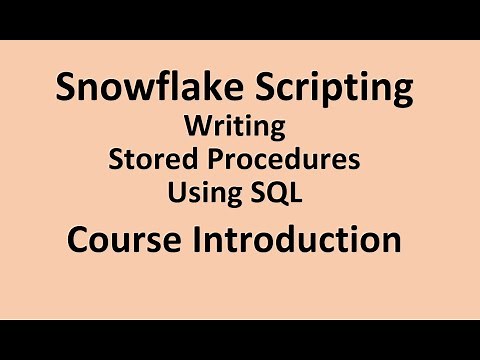 Snowflake Scripting - Writing Stored Procedures Using SQL - Course Introduction