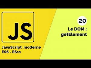Javascript moderne (ES6 - ES11) #20 Le DOM (Document Object Model) #2 GetElement [Tuto fr]
