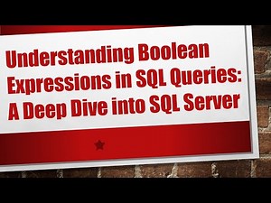Understanding Boolean Expressions in SQL Queries: A Deep Dive into SQL Server