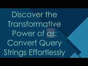 Discover the Transformative Power of qs: Convert Query Strings Effortlessly