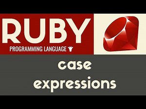 Case Expressions | Ruby | Tutorial 20