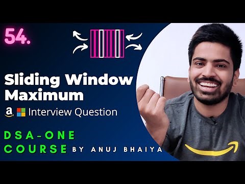 Sliding Window Maximum | Sliding Window Algorithm | Deque Data Structure | DSA-One Course #54