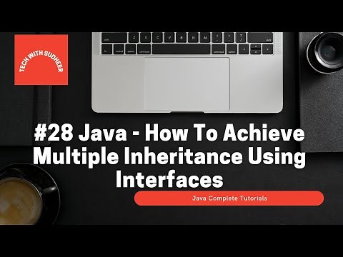 #28 Java - How To Achieve Multiple Inheritance Using Interfaces