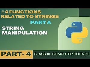 #4 Functions related to strings | String Manipulation | Class 11 CBSE Computer Science