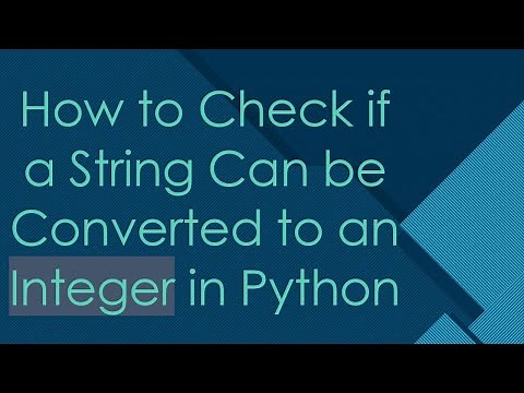 How to Check if a String Can be Converted to an Integer in Python