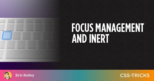 Focus management and inert | CSS-Tricks