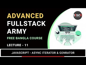 Lecture 11: Async Iterator & Generator in JavaScript | Full-Stack Army | Stack Learner