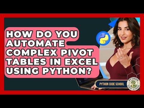 How Do You Automate Complex Pivot Tables In Excel Using Python? - Python Code School
