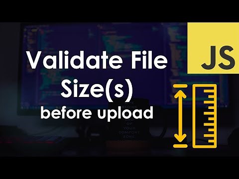 Validate the Size of a File or Files before Upload | JavaScript Tutorial