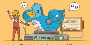 Using Twitter With Python and Tweepy