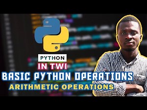 Arithmetic Operations - Basic Operations in Python | Python in Twi | 05
