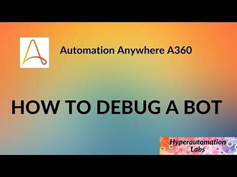 Automation Anywhere A360: How to Debug a Bot