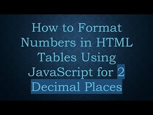 How to Format Numbers in HTML Tables Using JavaScript for 2 Decimal Places