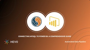 MySQL to Power BI: A Comprehensive Guide | Hevo