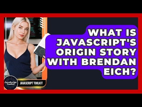 What Is JavaScript's Origin Story With Brendan Eich? - JavaScript Toolkit