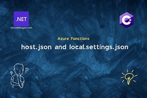 The Code Blogger - Azure Functions Config Files – Host Json and Local Settings Json