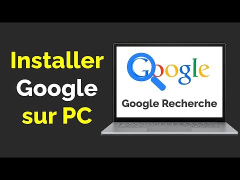 Comment installer Google sur PC