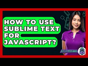 How To Use Sublime Text For Javascript? - Next LVL Programming