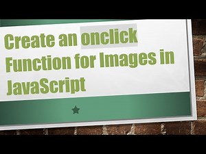 Create an onclick Function for Images in JavaScript