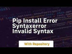 pip install error syntaxerror invalid syntax