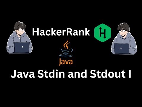 HackerRank | Java Stdin and Stdout I | Step By Step Solution