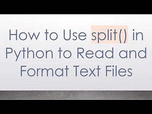 How to Use split() in Python to Read and Format Text Files