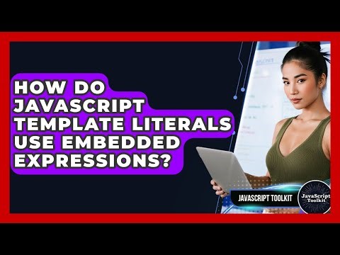 How Do JavaScript Template Literals Use Embedded Expressions? - JavaScript Toolkit