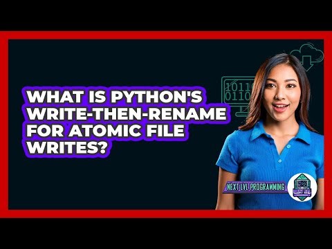 What Is Python's Write-then-rename For Atomic File Writes? - Next LVL Programming