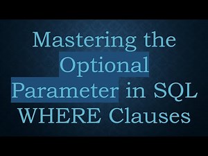 Mastering the Optional Parameter in SQL WHERE Clauses