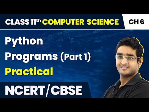 Class 11 NCERT Computer Science Chapter 6 | Python Programs (Part 1) - Practical