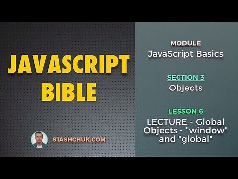 06: LECTURE - Global Objects "window" and "global" (JAVASCRIPT BASICS - Objects)