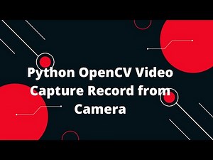 Python OpenCV Video Capture Record from Camera! 🎥📸 | Tutorial