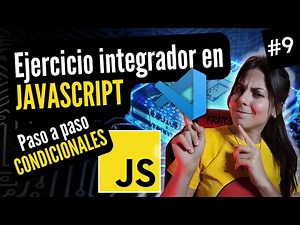 👩🏻‍💻 EJERCICIO INTEGRADOR JAVASCRIPT CONDICIONALES | ⭐ Curso JAVASCRIPT DESDE CERO 🚀 #9
