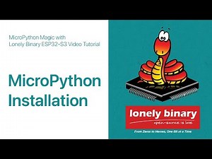 How to Install MicroPython on Lonely Binary ESP32-S3 in 5 Easy Steps