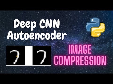 Deep CNN Autoencoder - Image Compression | Deep Learning | Python