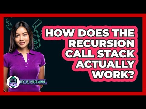 How Does The Recursion Call Stack Actually Work? - Next LVL Programming