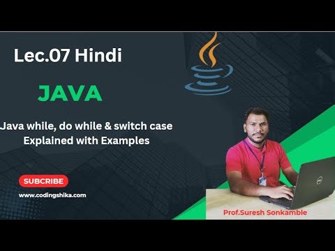 Lec.07| Java while, do while & switch case Explained with Examples