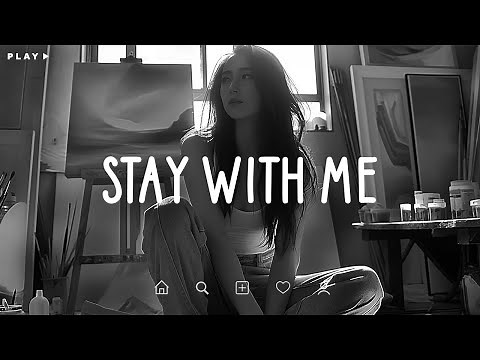 Stay With Me 🎵 Sad Songs Playlist For Broken Hearts 💔 Depressing Songs 2024 That Make You Cry