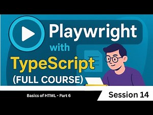 Basics of HTML - Part 6 | Playwright with TypeScript Tutorial (Session 14)