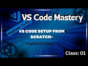 VS Code Setup from Scratch | Beginner to Pro | Complete VS Code Tutorial 2025