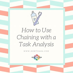 How to Use Chaining with a Task Analysis - How to ABA