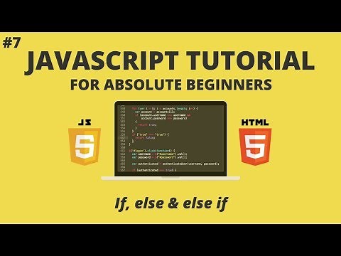JavaScript for Beginners #7 - If, Else If, Else