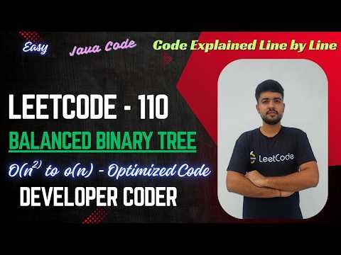 Balanced Binary Tree | LeetCode 110 | 2 approaches | O(n^2) to O(n) | Java Code | Developer Coder