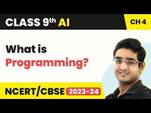 Artificial Intelligence Class 9 Unit 4 | Introduction to Python - What is Programming?